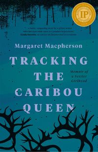 Cover image for Tracking the Caribou Queen: Memoir of a Settler Girlhood