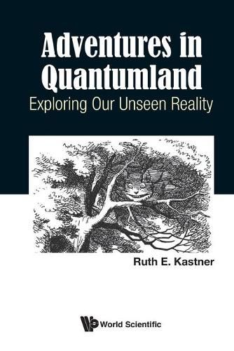 Cover image for Adventures In Quantumland: Exploring Our Unseen Reality