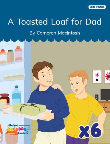Cover image for A Toasted Loaf for Dad x 6 (Long Vowels Alternative Spellings)