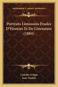 Cover image for Portraits Limousins Etudes D'Hisotire Et de Litterature (1884)