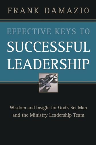 Cover image for Effective Keys to Successful Leadership: Wisdom and Insight for God's Set Man and the Ministry Leadership Team