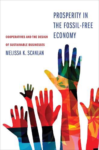 Cover image for Prosperity in the Fossil-Free Economy: Cooperatives and the Design of Sustainable Businesses