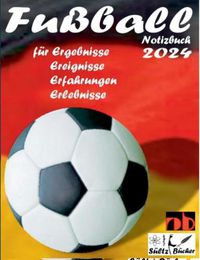 Cover image for Fussball Notizbuch 2024 fur Ergebnisse, Ereignisse, Erfahrungen und Erlebnisse und Vorfreude naturlich!