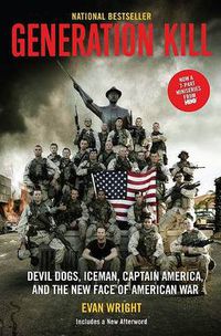 Cover image for Generation Kill: Devil Dogs, Ice Man, Captain America, and the New Face of American War