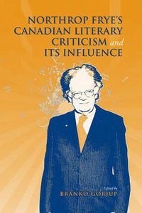 Cover image for Northrop Frye's Canadian Literary Criticism and Its Influence