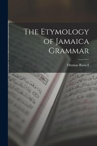 Cover image for The Etymology of Jamaica Grammar