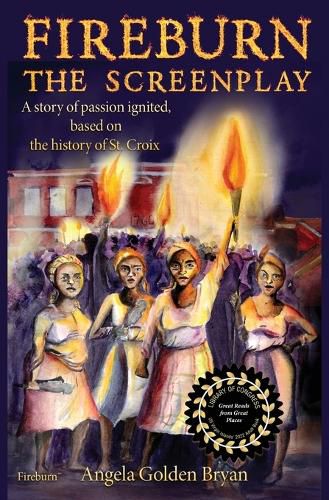 Cover image for Fireburn the Screenplay: A Story of Passion Ignited, Based on the History of St. Croix