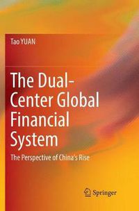 Cover image for The Dual-Center Global Financial System: The Perspective of China's Rise