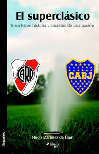 Cover image for El Superclasico. Boca-River: Historia y Secretos de Una Pasion