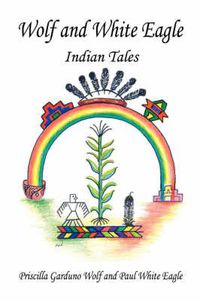 Cover image for Wolf and White Eagle - Indian Tales