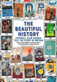 Cover image for The Beautiful History: Football Club Badges Tell the Story of Britain