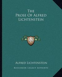 Cover image for The Prose of Alfred Lichtenstein