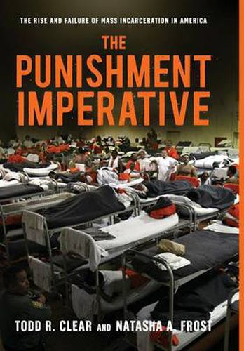 Cover image for The Punishment Imperative: The Rise and Failure of Mass Incarceration in America