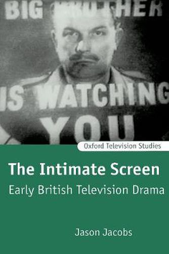 The Intimate Screen: Early British Television Drama