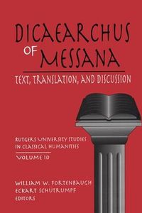 Cover image for Dicaearchus of Messana: Text, Translation and Discussion