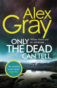 Cover image for Only the Dead Can Tell: Book 15 in the Sunday Times bestselling detective series