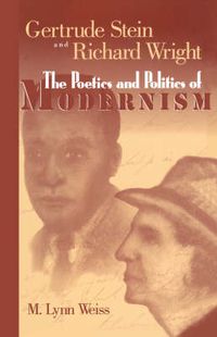 Cover image for Gertrude Stein and Richard Wright: The Poetics and Politics of Modernism
