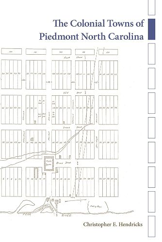 Cover image for The Colonial Towns of Piedmont North Carolina