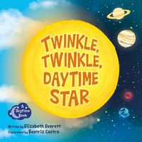 Cover image for Twinkle, Twinkle, Daytime Star