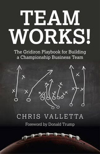 Cover image for Team WORKS! - The Gridiron Playbook for Building a Championship Business Team.