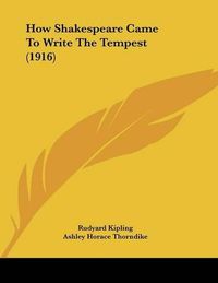 Cover image for How Shakespeare Came to Write the Tempest (1916)