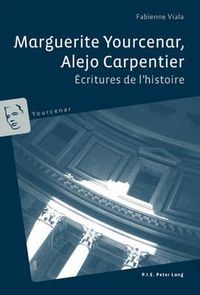 Cover image for Marguerite Yourcenar, Alejo Carpentier: Ecritures de l'Histoire