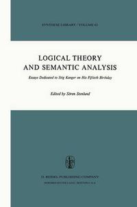 Cover image for Logical Theory and Semantic Analysis: Essays Dedicated to STIG KANGER on His Fiftieth Birthday