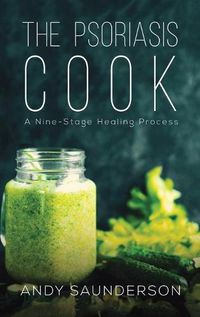 Cover image for The Psoriasis Cook: A Nine-Stage Healing Process