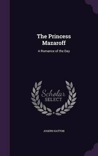 Cover image for The Princess Mazaroff: A Romance of the Day