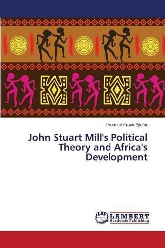 John Stuart Mill's Political Theory and Africa's Development