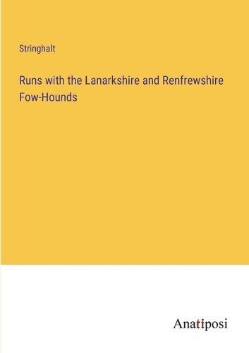 Cover image for Runs with the Lanarkshire and Renfrewshire Fow-Hounds