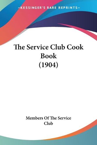 Cover image for The Service Club Cook Book (1904)