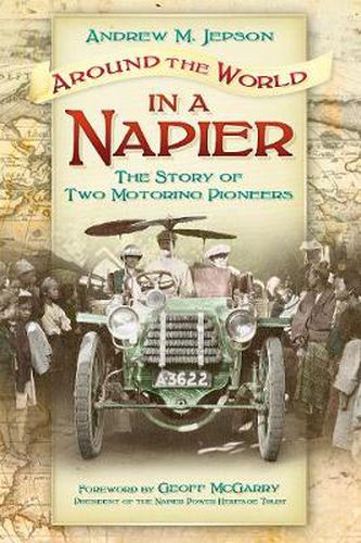 Cover image for Around the World in a Napier: The Story of Two Motoring Pioneers