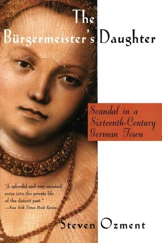 Cover image for The Burgermeister's Daughter: Scandal in a 16th Century German Town