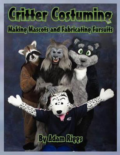 Cover image for Critter Costuming: Making Mascots and Fabricating Fursuits