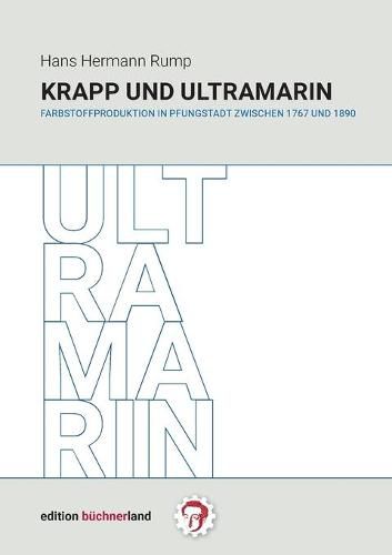 Cover image for Krapp und Ultramarin: Farbstoffproduktion in Pfungstadt zwischen 1767 und 1890