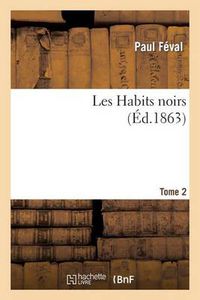 Cover image for Les Habits Noirs.Tome 2