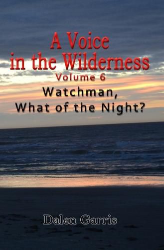 Cover image for A Voice in the Wilderness - Watchman, What of the Night?