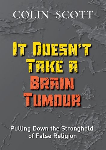 Cover image for It Doesn't Take A Brain Tumour