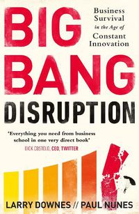 Cover image for Big Bang Disruption: Business Survival in the Age of Constant Innovation