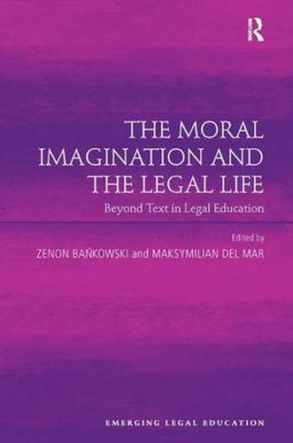 Cover image for The Moral Imagination and the Legal Life: Beyond Text in Legal Education