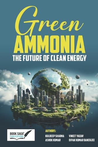 Cover image for Green Ammonia: The Future of Clean Energy