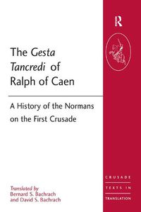 Cover image for The Gesta Tancredi of Ralph of Caen: A History of the Normans on the First Crusade