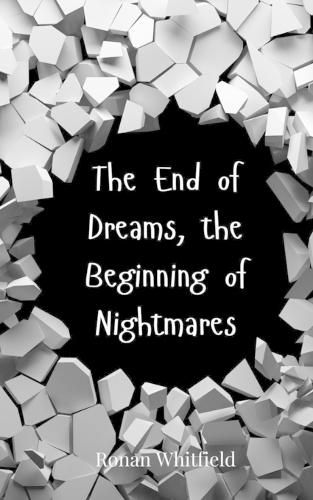 Cover image for The End of Dreams, the Beginning of Nightmares