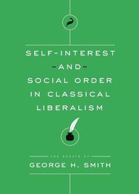 Cover image for Self-Interest and Social Order in Classical Liberalism