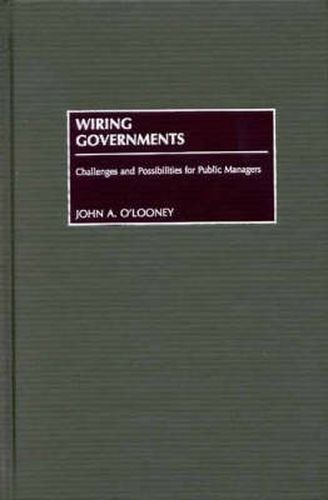 Cover image for Wiring Governments: Challenges and Possibilities for Public Managers