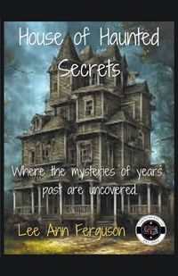 Cover image for House of Haunted Secrets