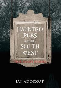 Cover image for Haunted Pubs of the South West