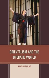 Cover image for Orientalism and the Operatic World