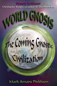 Cover image for World Gnosis: The Coming Gnostic Civilization